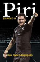 Piri, Straight Up: Cups, Downs & Keeping Calm 1869712757 Book Cover