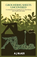 Grounding Sheets Uncovered: A Comprehensive Handbook for Electrifying Your Health and Sleep: A QUICK-FACT BOOK FOR EARTHING B0CVBPNZNW Book Cover