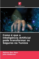 Como é que a Inteligência Artificial pode transformar os Seguros na Tunísia (Portuguese Edition) 6209992633 Book Cover