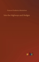Into the Highways and Hedges. [A novel.] 9356700575 Book Cover