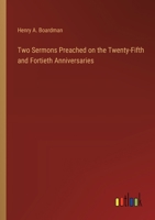 Two Sermons Preached on the Twenty-Fifth and Fortieth Anniversaries 3385201586 Book Cover