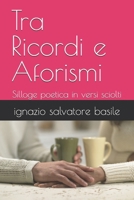 Tra Ricordi e Aforismi: Silloge poetica in versi sciolti (Italian Edition) B0CQB1QW3V Book Cover