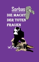 Die Macht Der Toten Frauen: Gewidmet todesmutigen Frauen, wo immer auf der Welt sie um ihre Freiheitsrechte kämpfen! (German Edition) 338400423X Book Cover