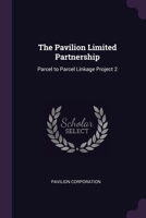 The Pavilion Limited Partnership: Parcel to Parcel Linkage Project 2 1378287959 Book Cover