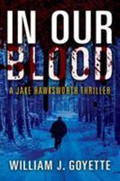 In Our Blood: A Jake Hawksworth Thriller 1478797592 Book Cover