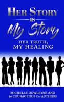 Her Story is My Story: Her Truth, My Healing 1736666924 Book Cover