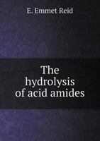 The Hydrolysis of Acid Amides 1149413441 Book Cover