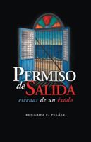 Permiso de Salida: Escenas de un Éxodo 1425147607 Book Cover