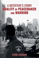 A Detective’s Story: Duality of Peacemaker and Warrior 1962464288 Book Cover