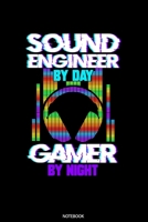 Sound Engineer By Day Gamer By Day Notebook: Weekly Planner 2020 6x9 I I Jan. 2020 - Dec 2020 Organizer – Sound Engineer Notebook I Audio Specialist Sound Dude Dj And Music Tech Gamer Gift B083XN7JNW Book Cover