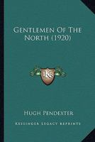 Gentlemen Of The North 0548569037 Book Cover