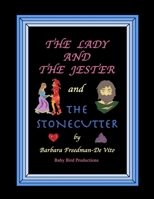 The Lady and the Jester and The Stonecutter: Two illustrated fairytale style stories set in the Middle Ages, with artwork made from colored bits of cut felt, plus two bonus Draw and Tell Stories 1797947885 Book Cover