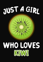 Just Girl Who Loves Kiwi: Journal / Notebook Gift For Girls ,Blank Lined 109 Pages,Kiwi Lovers perfect Christmas  & Birthday Or Any Occasion 1670365387 Book Cover