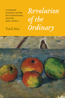 Revolution of the Ordinary: Literary Studies after Wittgensttein, Austin and Cavell 022646444X Book Cover