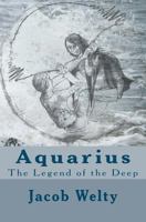 Aquarius: The Legend of the Deep 146099602X Book Cover