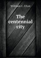 The Centennial City 5518954921 Book Cover