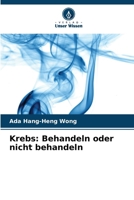 Krebs: Behandeln oder nicht behandeln (German Edition) 6207926781 Book Cover