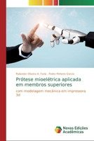 Prótese mioelétrica aplicada em membros superiores: com modelagem mecânica em impressora 3d 6139813344 Book Cover