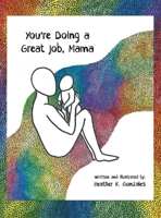 You're Doing a Great Job, Mama 0578342871 Book Cover