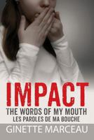 Impact Les Paroles de Ma Bouche: The Words of My Mouth 1478701552 Book Cover