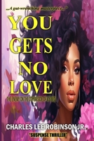 YOU GETS NO LOVE: THE ENEMY ON THE OTHER SIDE OF MY BED B0FG876BR2 Book Cover