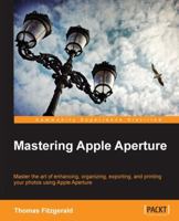 Mastering Apple Aperture 3.X 1849693560 Book Cover