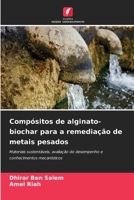 Compósitos de alginato-biochar para a remediação de metais pesados (Portuguese Edition) 6630062531 Book Cover
