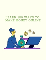 Learn 100 Ways To Make Money Online 9732345551 Book Cover