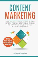 Content Marketing: The Ultimate Beginner's Guide to Learn Step-By-Step the Best Content Marketing Strategies to Boost Your Business Now (Content Writing, Digital Marketing 2018, Marketing) 1727884833 Book Cover