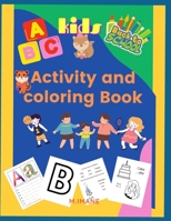 Activity and coloring book: fun abc activity and coloring book for kids ages from 3 to 6 B08JB1M5PH Book Cover