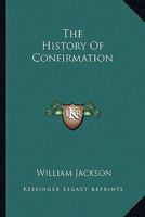 History of Confirmation 1163262374 Book Cover