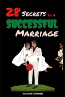 28 Secrets To A Successful Marriage: Building A Happy And Healthy Marriage B0BGG1F1P6 Book Cover