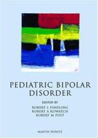 Pediatric Bipolar Disorder: A Handbook for Clinicians 1841840548 Book Cover