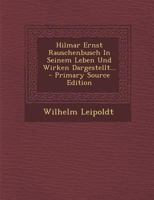 Hilmar Ernst Rauschenbusch in Seinem Leben Und Wirken Dargestellt... 0341086258 Book Cover