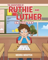 The Adventures of Ruthie and Luther: On Test Day 1098015436 Book Cover