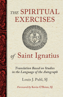 The Spiritual Exercises of St. Ignatius: Based on Studies in the Language of the Autograph 0829451293 Book Cover