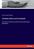 Christian Hymn and Tune Book: For Use in Churches and for Social and Family Devotions 3337438148 Book Cover