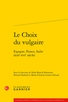 Le Choix du vulgaire: Espagne, France, Italie (XIIIe-XVIe siècle) (French Edition) 281243435X Book Cover