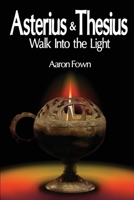 Asterius & Thesius Walk Into the Light 1737086239 Book Cover