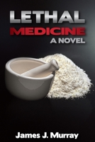Lethal Medicine 1539035425 Book Cover