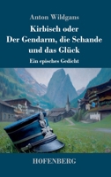 Kirbisch Oder Der Gendarm, Die Schande Und Das Gluck 3743754398 Book Cover