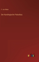 Der Karolingische Palastbau 1145285902 Book Cover