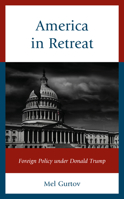 America in Retreat: Foreign Policy under Donald Trump 1538145677 Book Cover