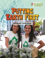 Putting Earth First: Eating and Living Green 0778723860 Book Cover
