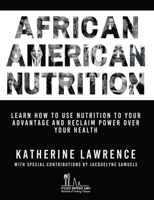African American Nutrition: Learn How to Use Nutrition to Your Advantage and Reclaim Power Over Your Health B0BRQQXW9Z Book Cover