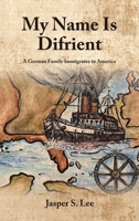 My Name Is Difrient: A German Family Immigrates to America 166579030X Book Cover