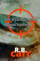 señal de llamada fantasma: el disparo inquietante B096LS492H Book Cover