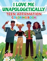 iLoveMe, Unapologetically - Teen Affirmation Coloring Book 1737978148 Book Cover