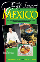 Eat Smart in Mexico: How to Decipher the Menu, Know the Market Foods & Embark on a Tasting Adventure (Eat Smart Series, No. 4) (Eat Smart, No 4) 097768010X Book Cover