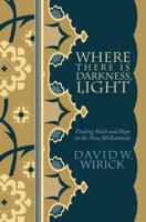 Where There Is Darkness, Light: Finding Faith and Hope in the New Millennium 0595375316 Book Cover